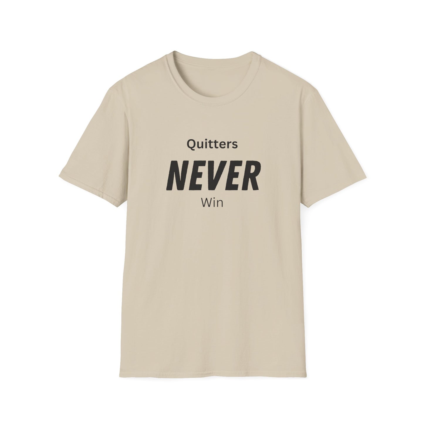 quitters NEVER win T-Shirt