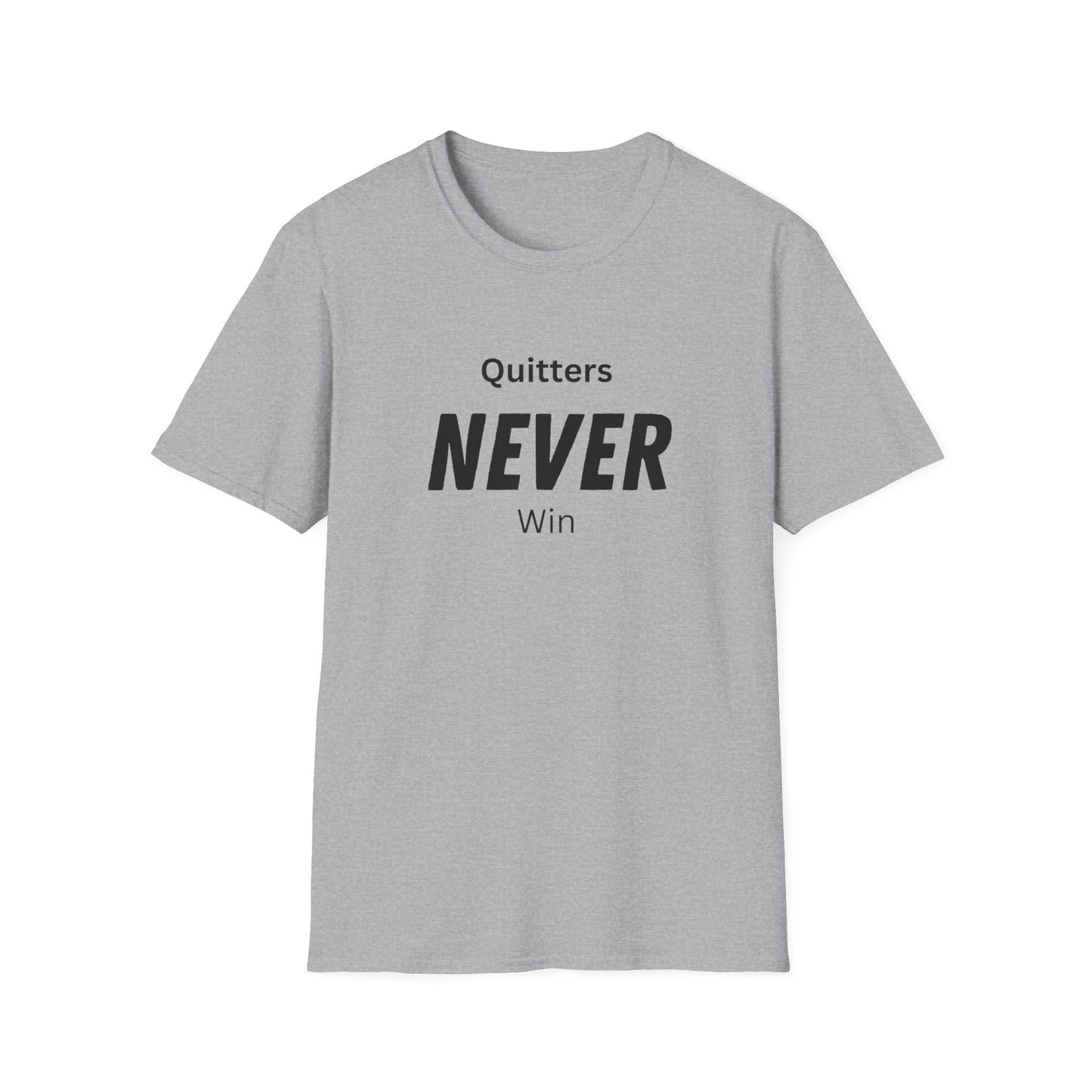 quitters NEVER win T-Shirt