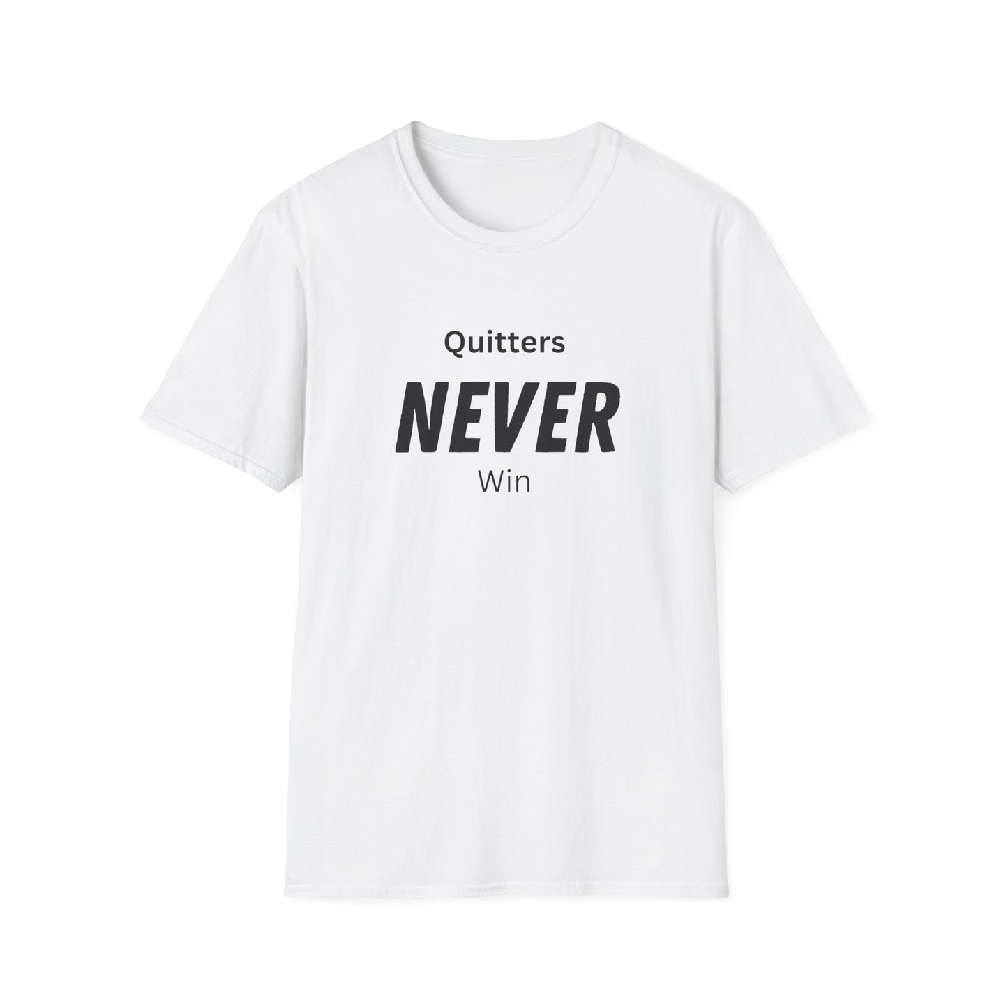 quitters NEVER win T-Shirt