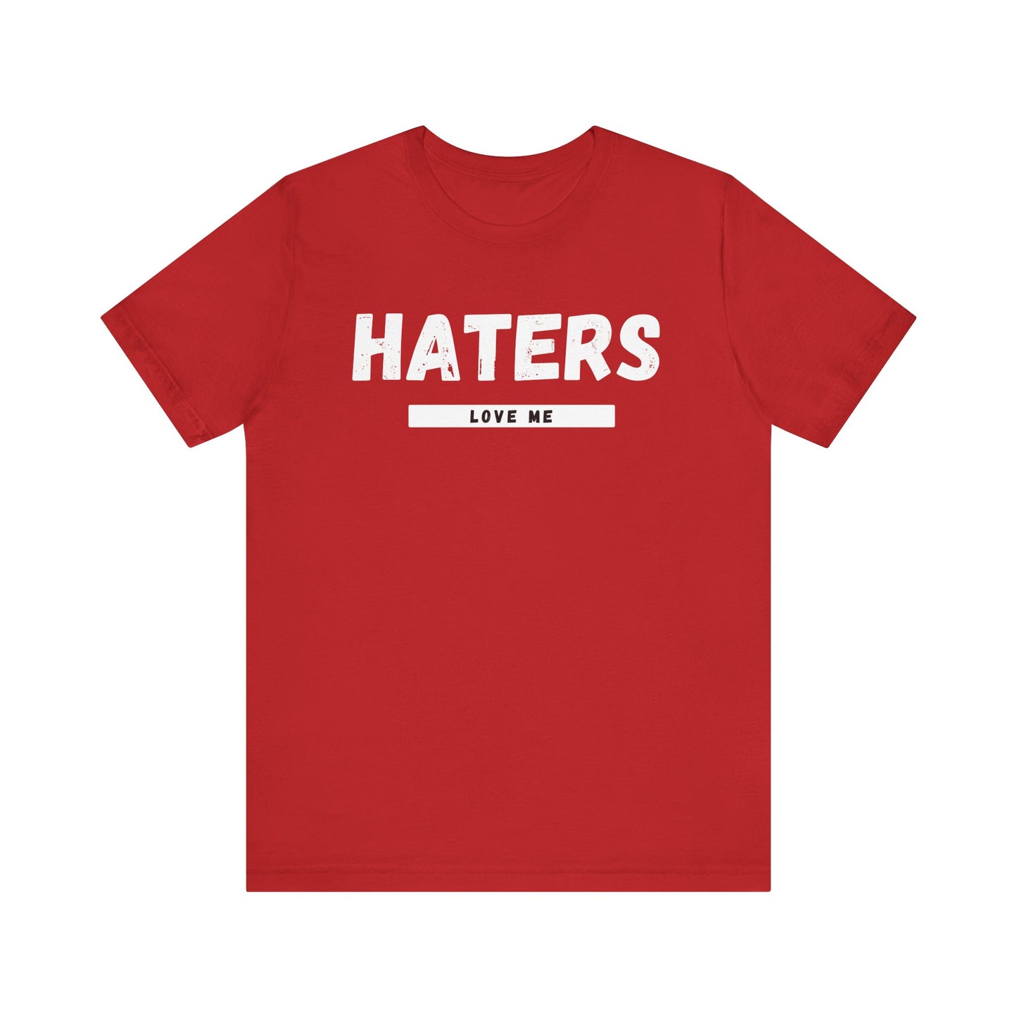 Haters Love Me T-Shirt