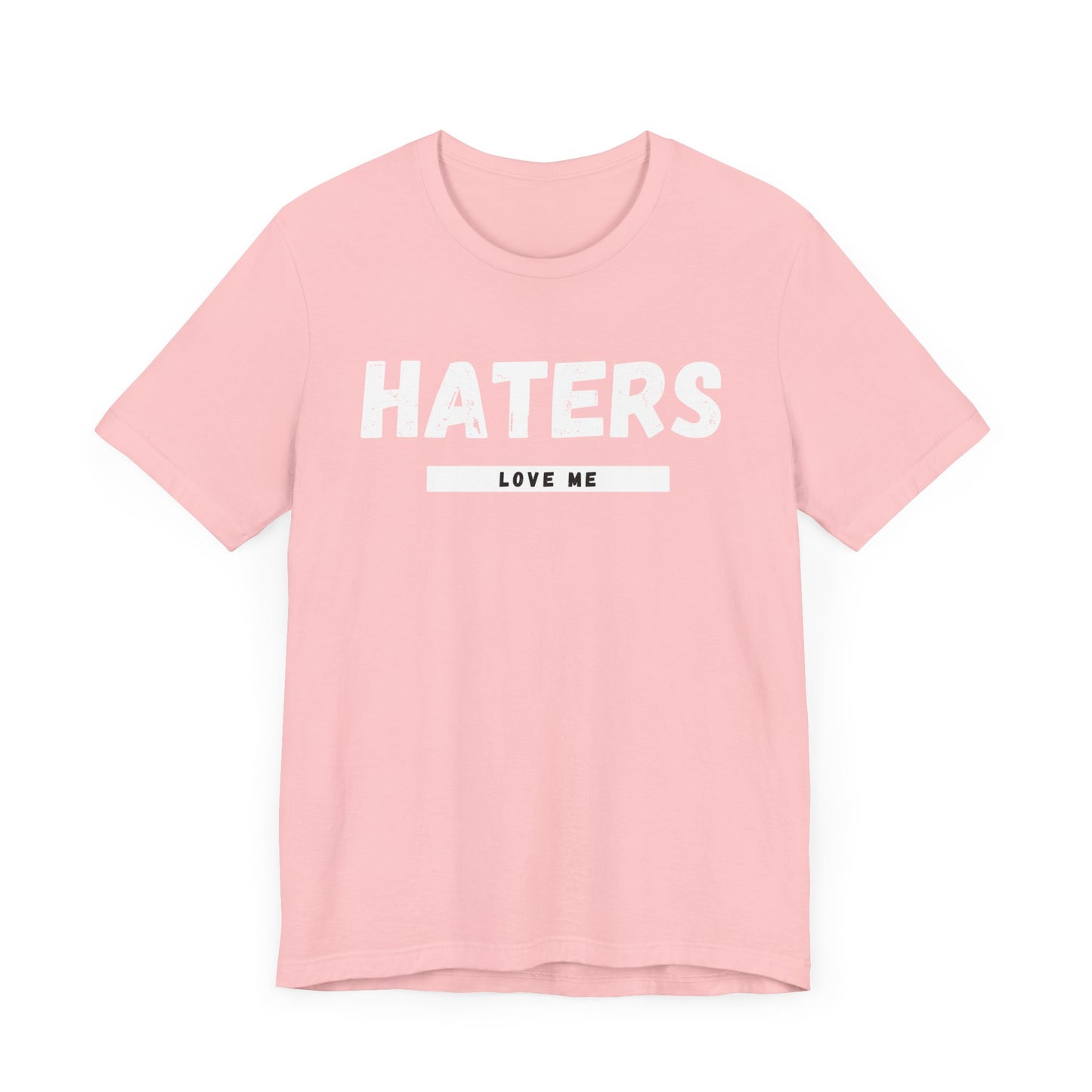 Haters Love Me T-Shirt