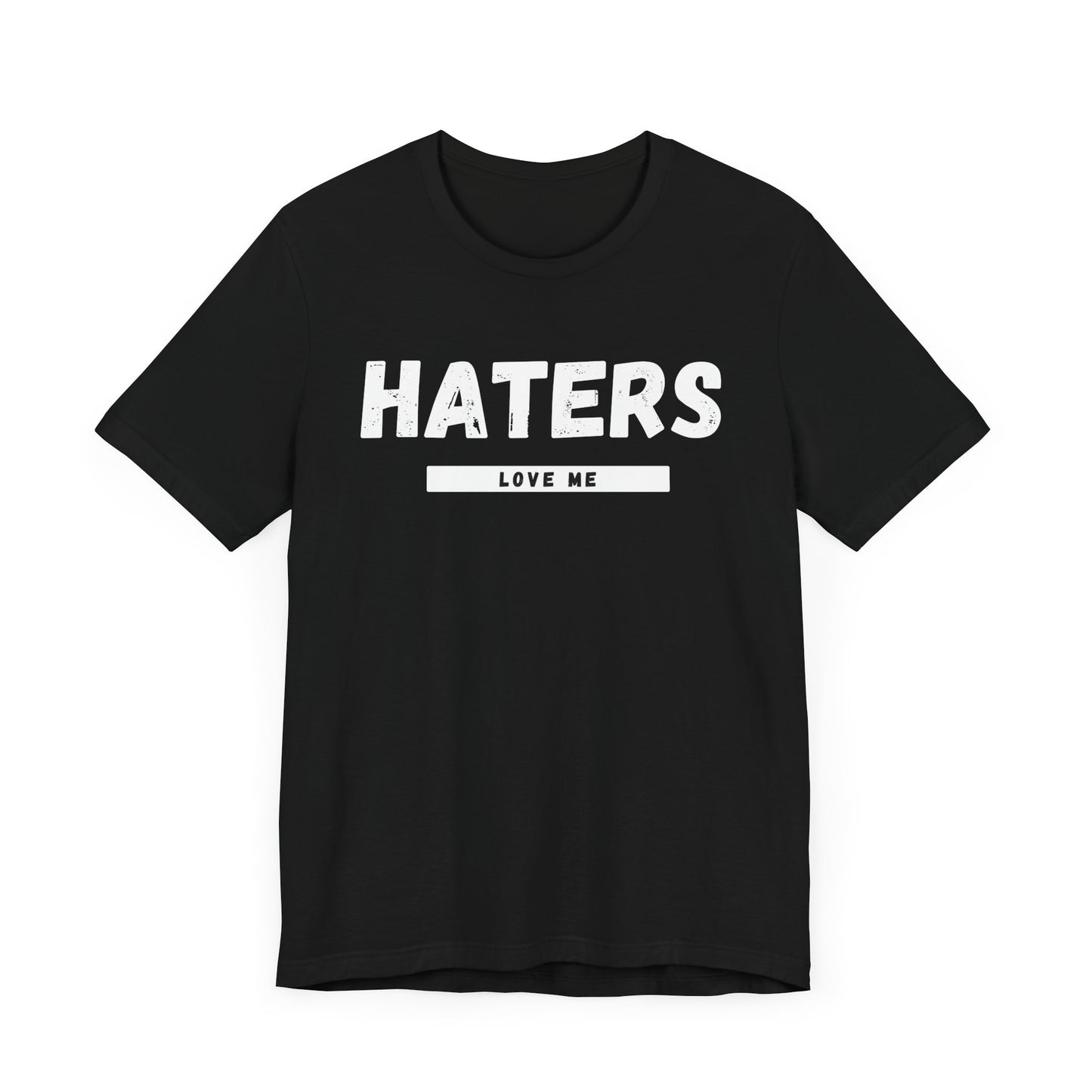 Haters Love Me T-Shirt