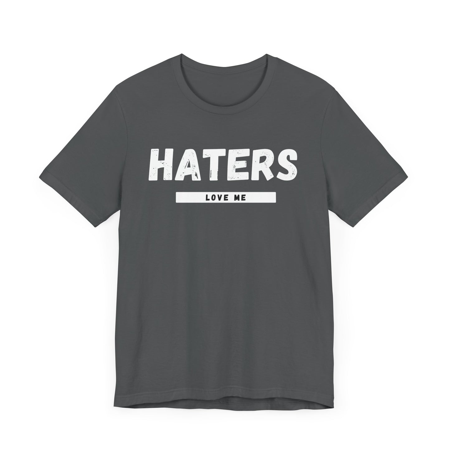 Haters Love Me T-Shirt
