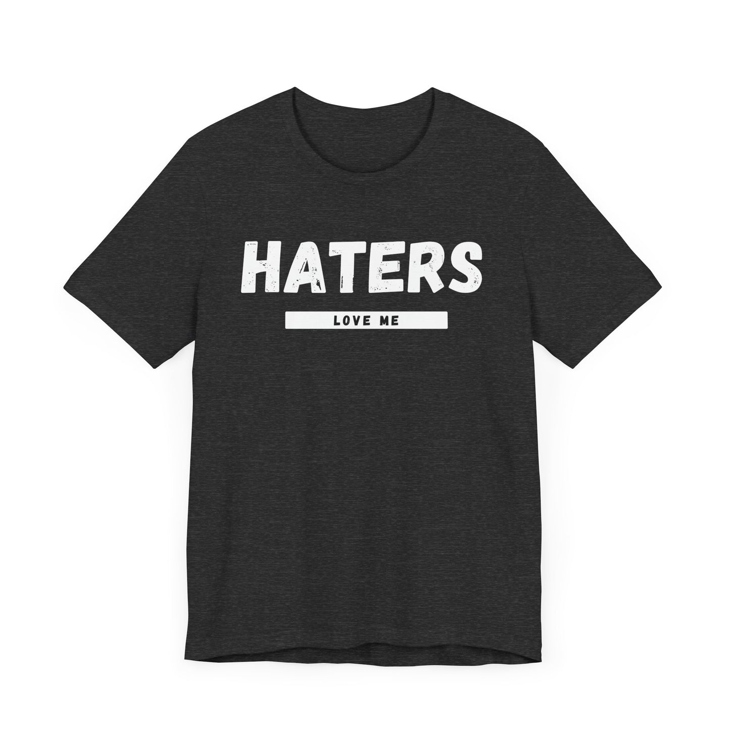 Haters Love Me T-Shirt