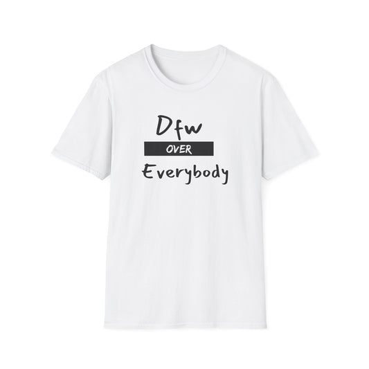 DFW over Everybody T-Shirt