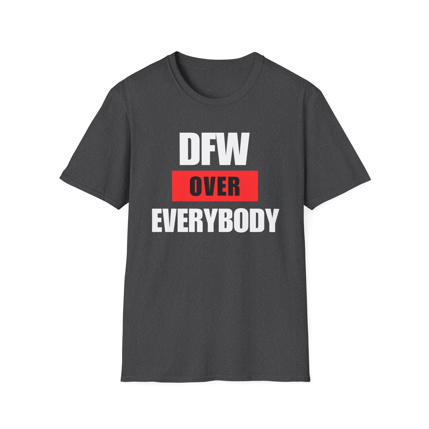 DFW Over Everybody T-Shirt | Dallas Fort Worth Local Pride Tee