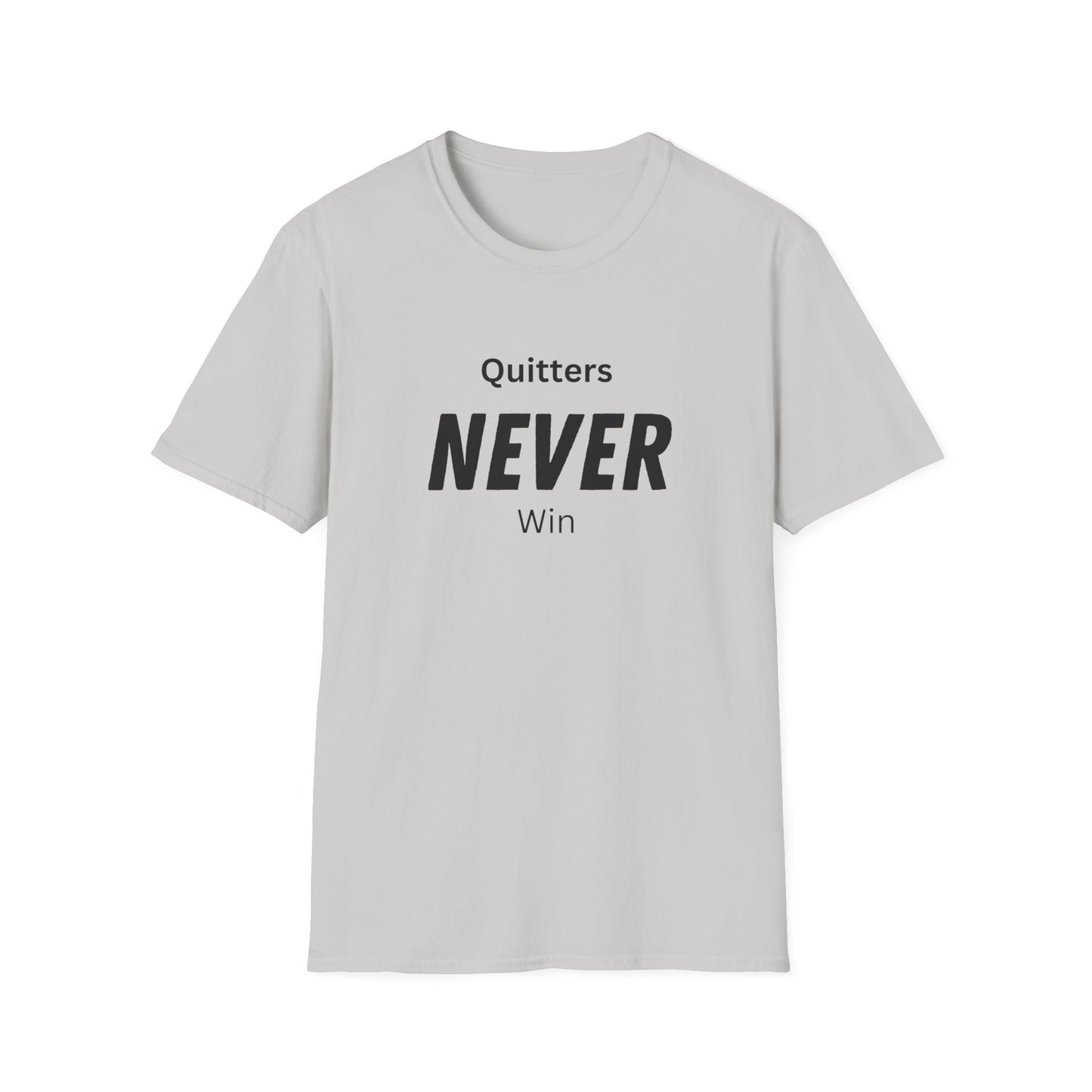 quitters NEVER win T-Shirt
