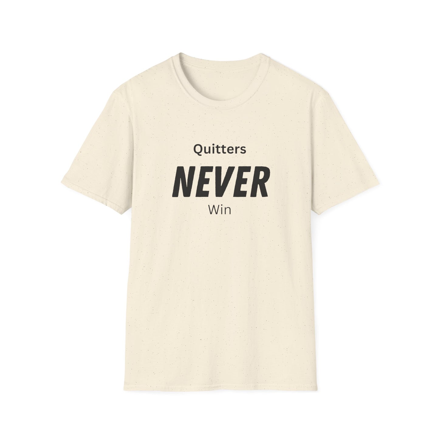 quitters NEVER win T-Shirt