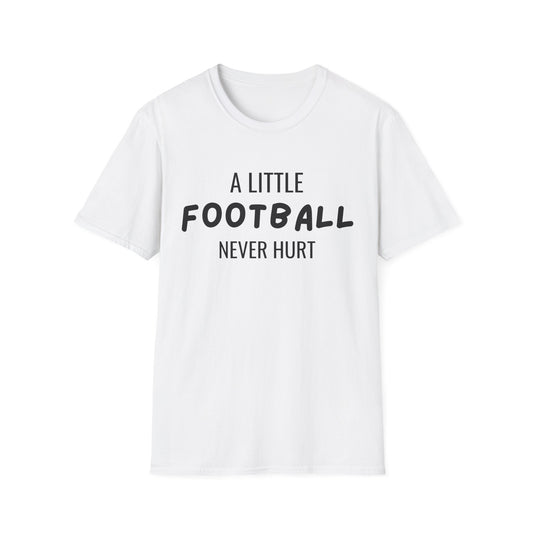 A Little Football Never Hurt Tee | Game Day Shirt