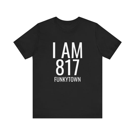 I AM 817 Funkytown T-Shirt