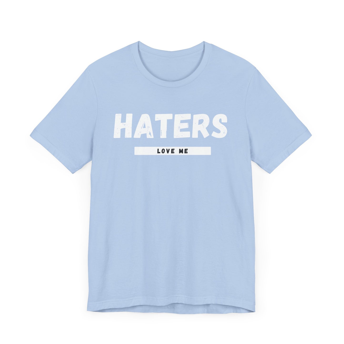 Haters Love Me T-Shirt