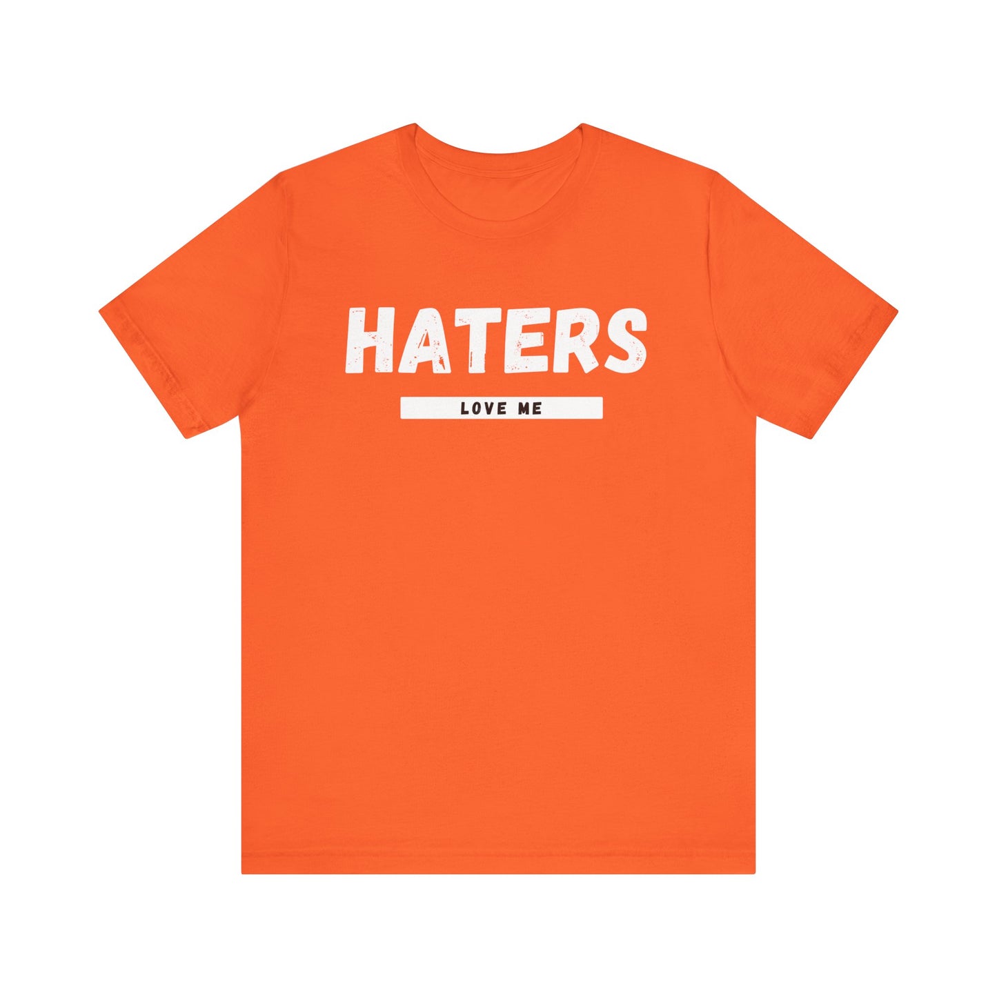 Haters Love Me T-Shirt
