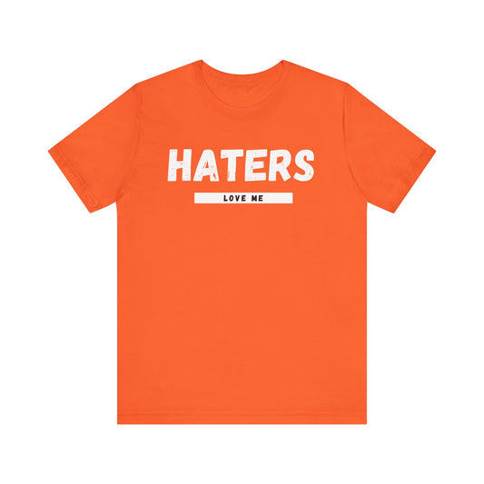 Haters Love Me T-Shirt