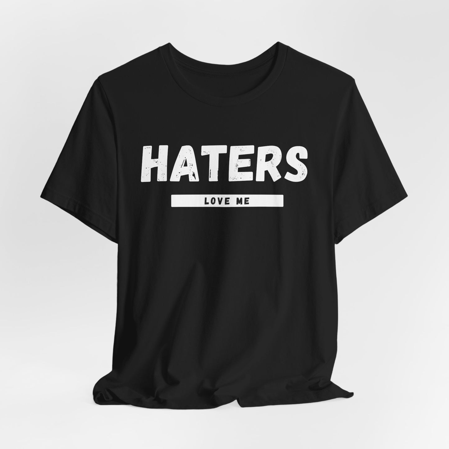 Haters Love Me T-Shirt