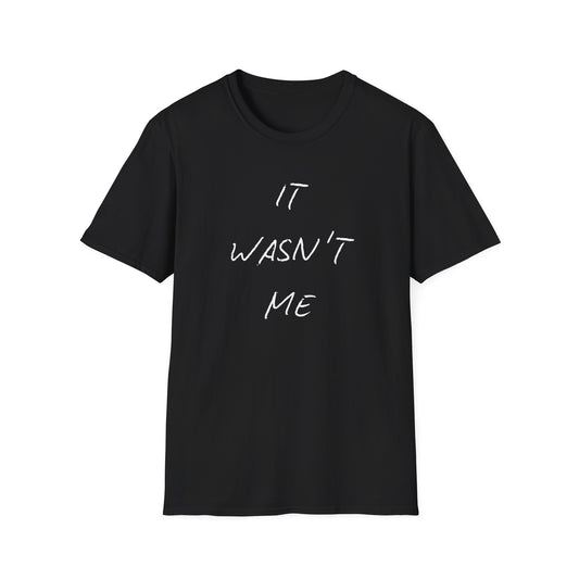 It Wasn't Me T-Shirt