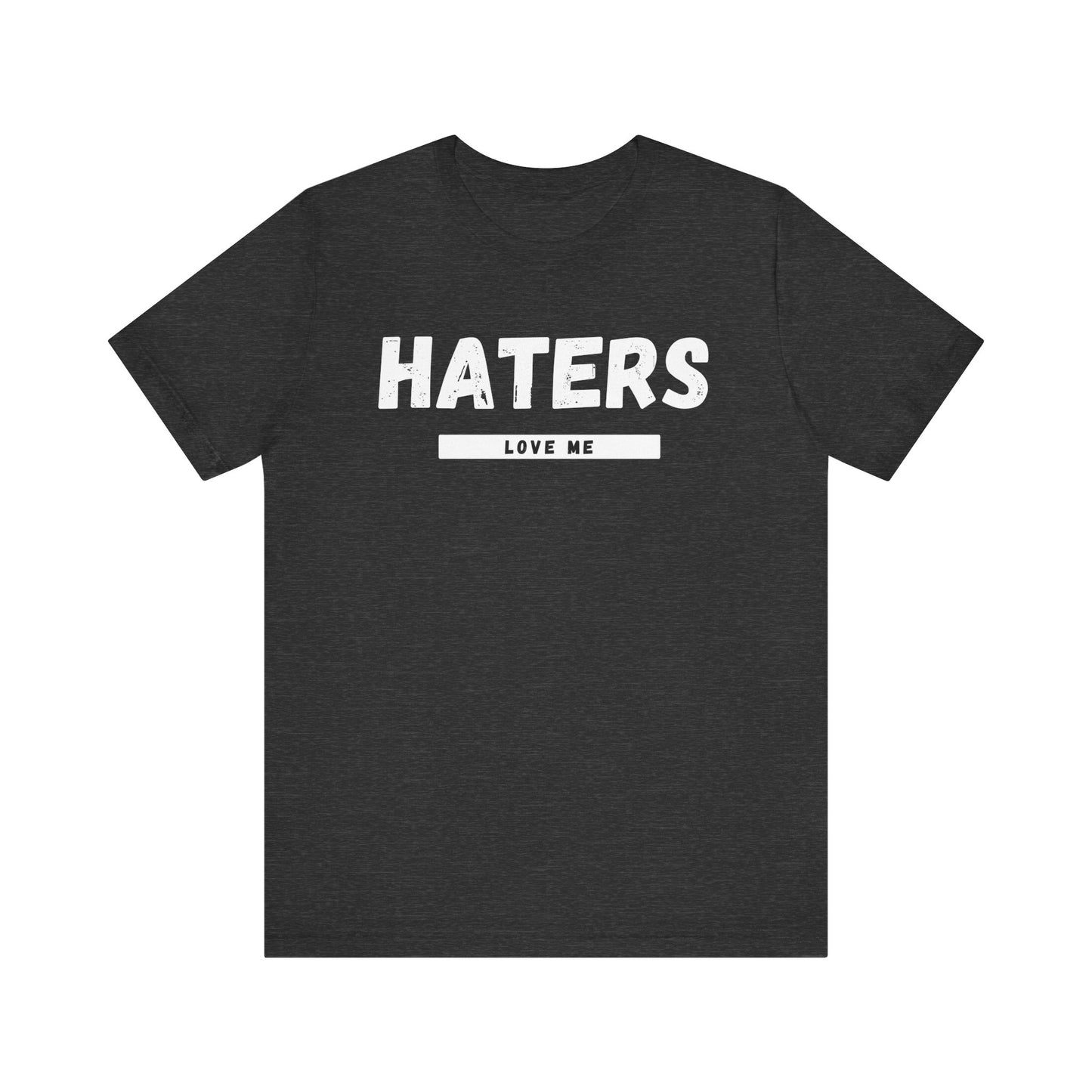Haters Love Me T-Shirt