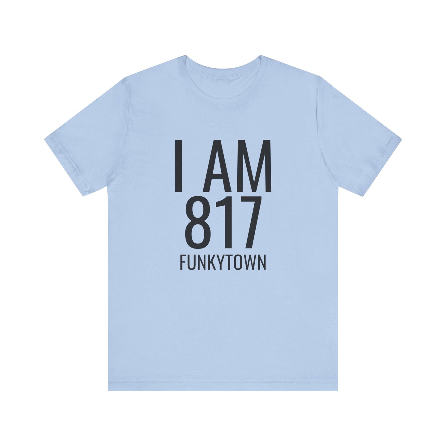 I AM 817 Funkytown T-Shirt
