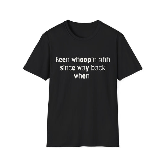 Been Whoopin Ahh T-Shirt