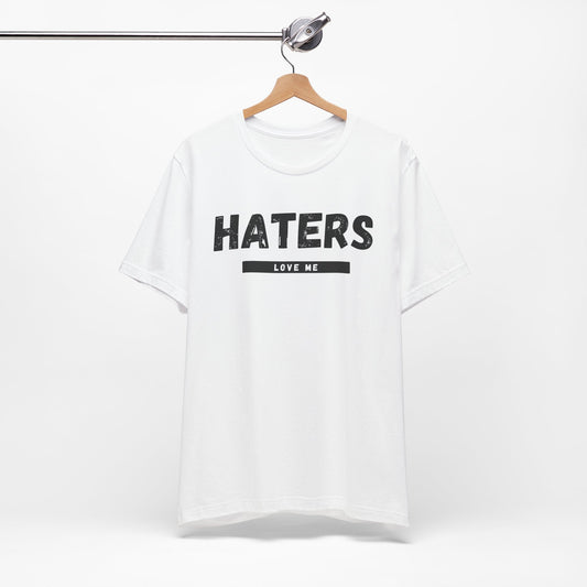 Copy of Haters Love Me T-Shirt