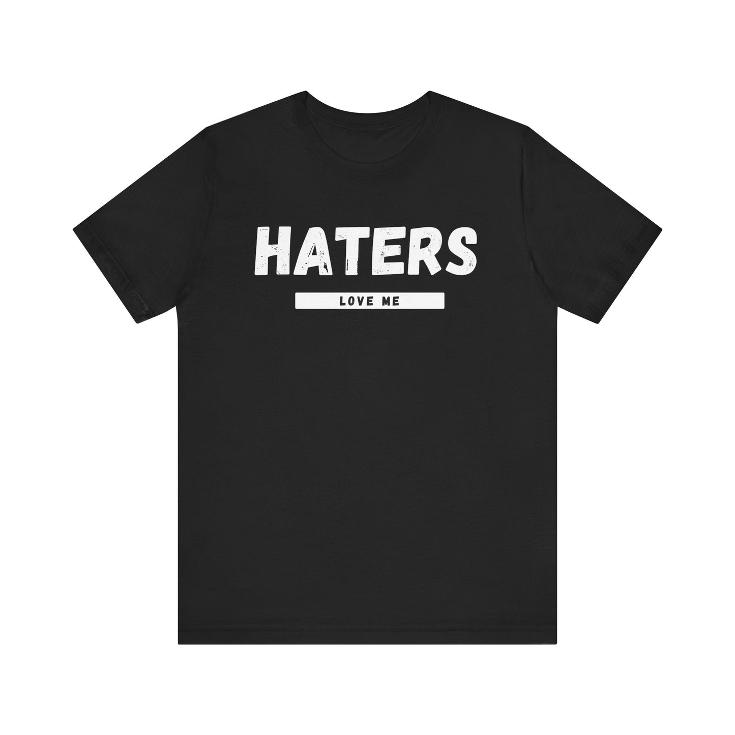 Haters Love Me T-Shirt