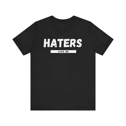 Haters Love Me T-Shirt
