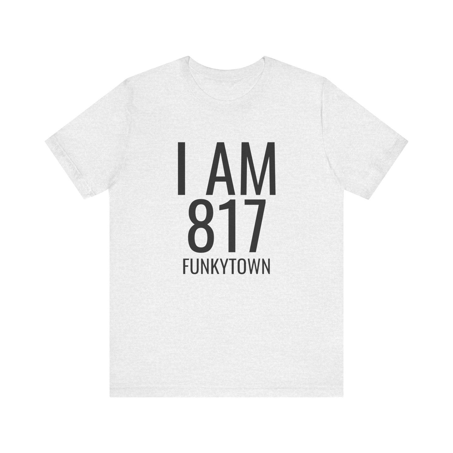 I AM 817 Funkytown T-Shirt