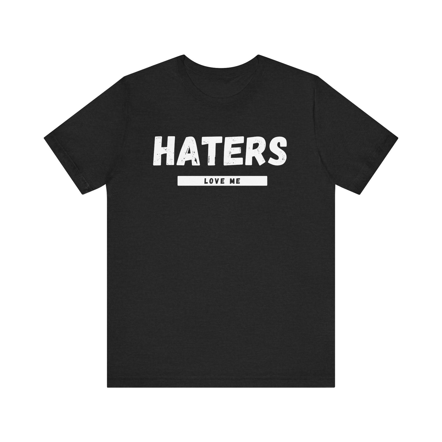 Haters Love Me T-Shirt