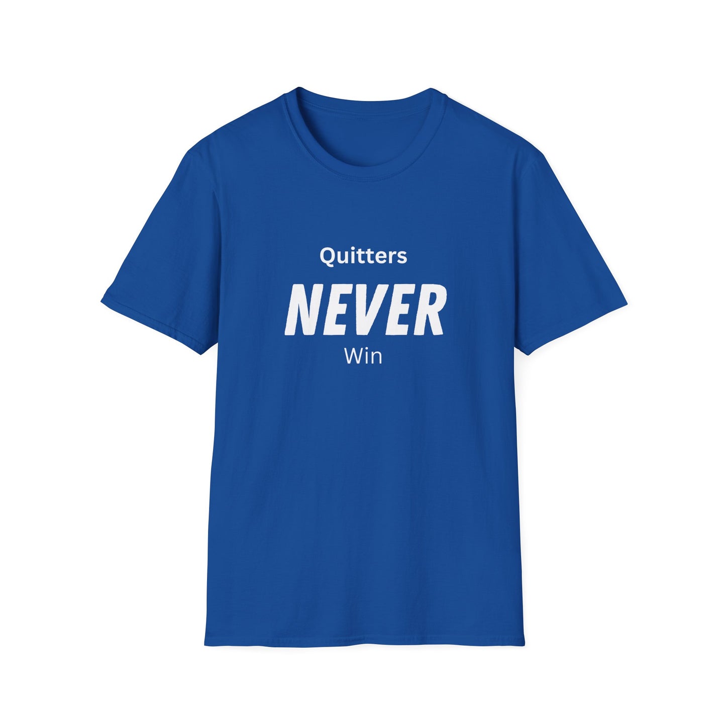 quitters NEVER win T-Shirt