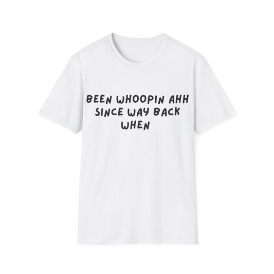 Been Whoopin Ahh T-Shirt