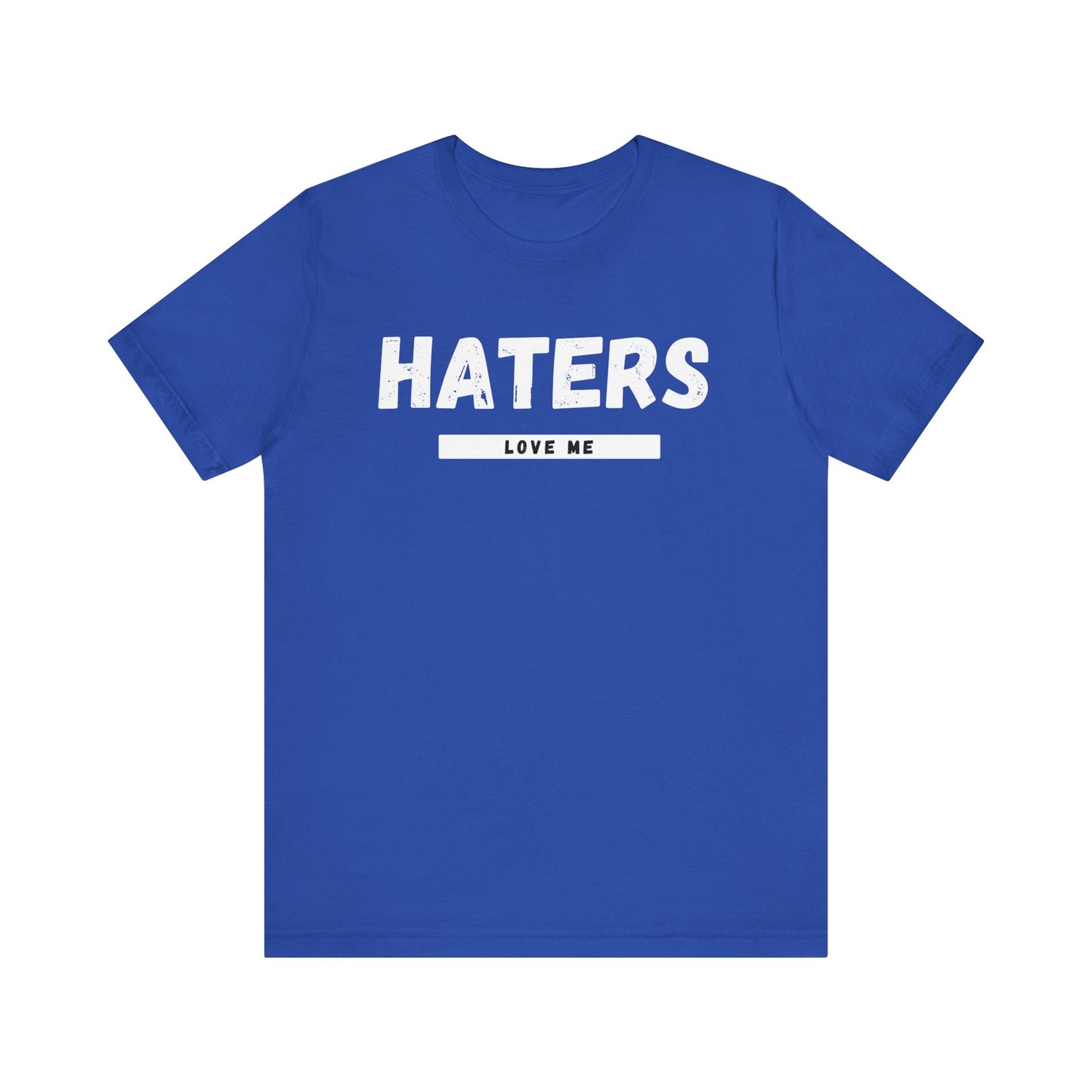 Haters Love Me T-Shirt