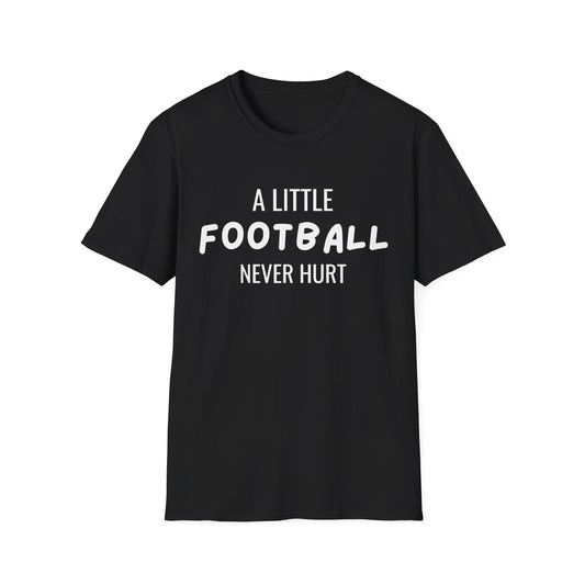 A Little Football Never Hurt Tee | Game Day Shirt
